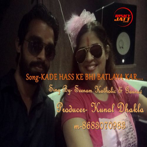 Kade hass Ke Bhi Batlaya Kar Seenam Katholic, Gaurav Mp3 Song Download