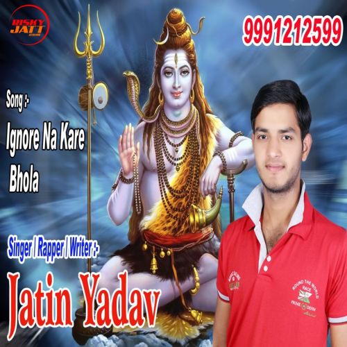 Ignore Na Kare Bhola Jatin Yadav Mp3 Song Download