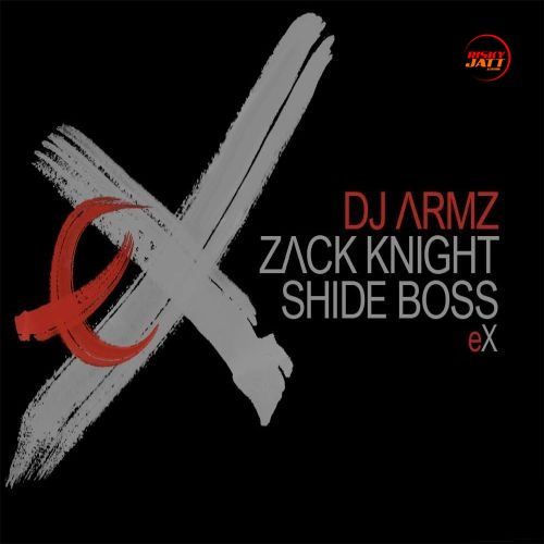 eX Zack Knight, Shide Boss, DJ Armz Mp3 Song Download