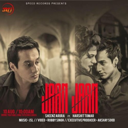 Jaan Jaan Harshit Tomar, Sheenz Arora Mp3 Song Download