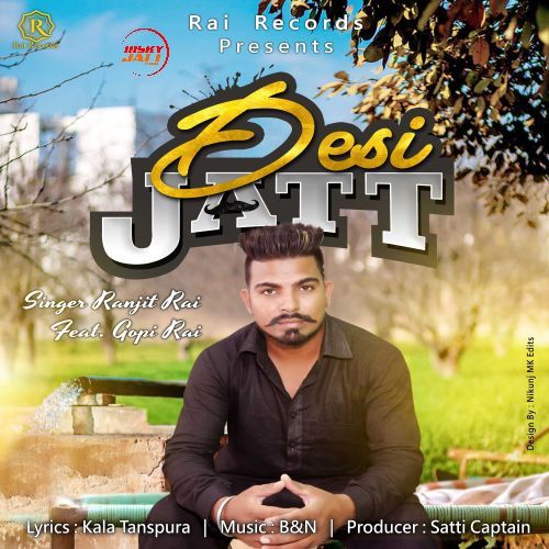 Desi Jatt Ranjit Rai, Gopi Rai Mp3 Song Download