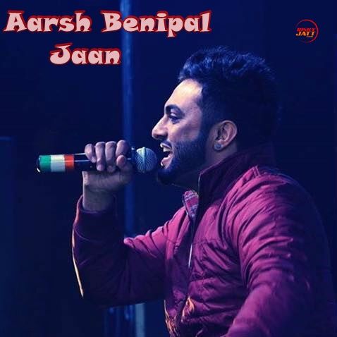 Jaan Aarsh Benipal Mp3 Song Download
