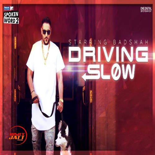 Driving Slow Badshah Mp3 Song Download