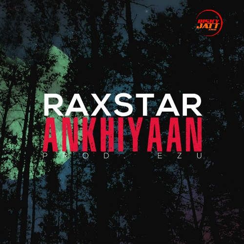 Ankhiyaan Raxstar Mp3 Song Download