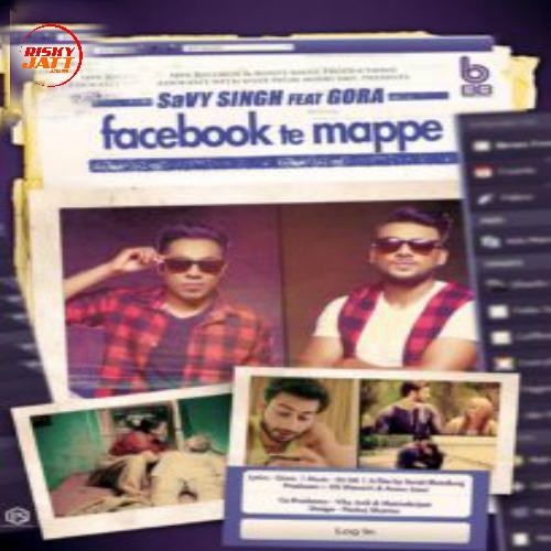 Facebook Te Mappe Savy Singh, Gora Mp3 Song Download