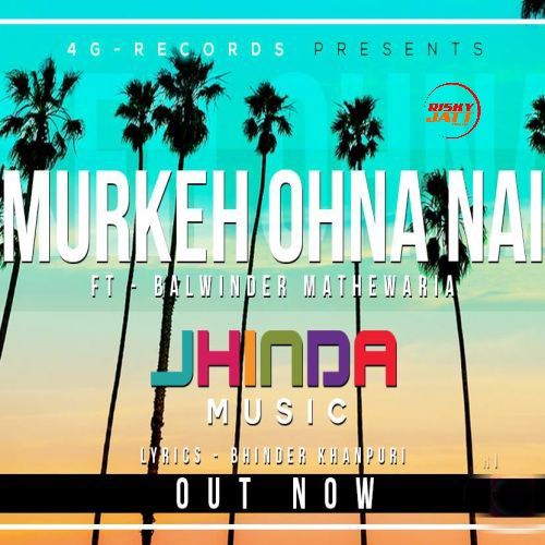 Murkeh Ohna Nai Balwinder Mathewaria Mp3 Song Download