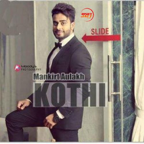 Kothi Mankirt Aulakh Mp3 Song Download