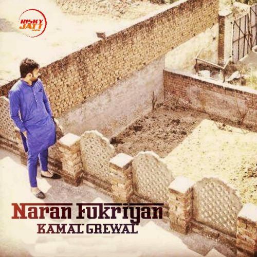 Naran Fukriyan Kamal Grewal Mp3 Song Download