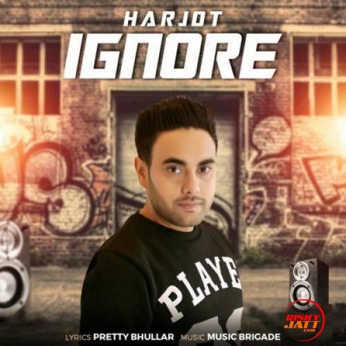 Ignore Harjot Mp3 Song Download