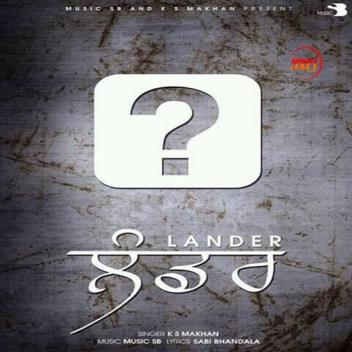 Lander K S Makhan Mp3 Song Download