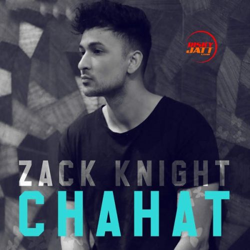 Chahat Zack Knight Mp3 Song Download