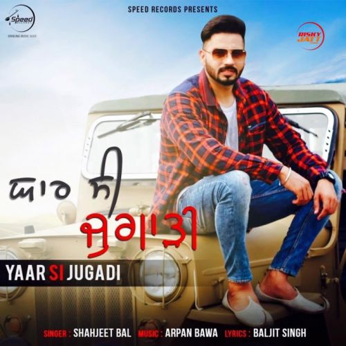 Yaar Si Jugadi Shahjeet Bal Mp3 Song Download