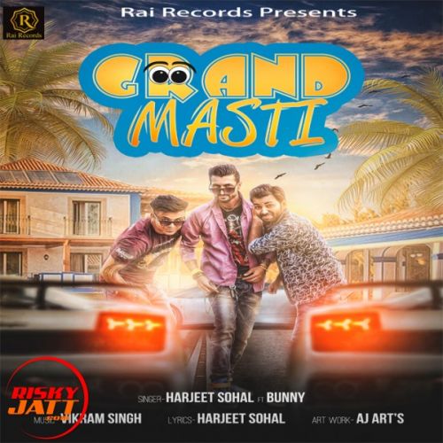 Grand Masti Harjeet Sohal, Bunny Mp3 Song Download