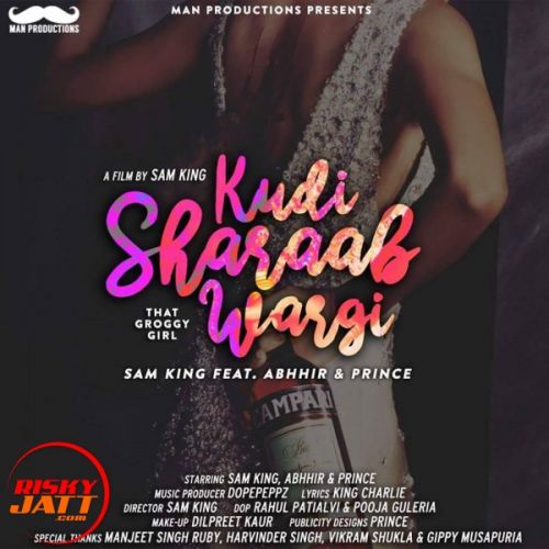 Kudi Sharaab Wargi (That Groggy Girl) Sam King, Abhhir, Prince Mp3 Song Download
