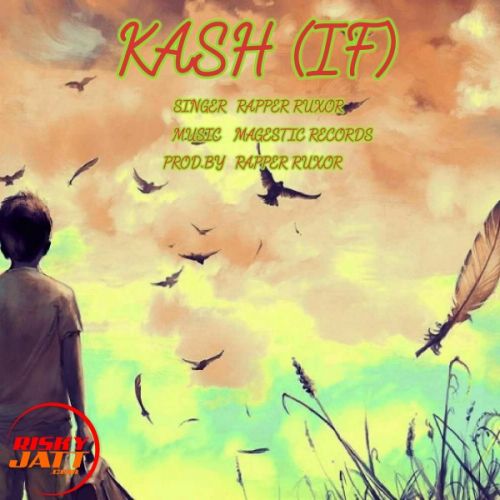 Kash (if) Rapper Ruxor Mp3 Song Download