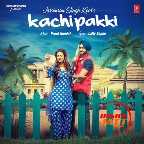 Kachi Pakki Jassimran Singh Keer Mp3 Song Download