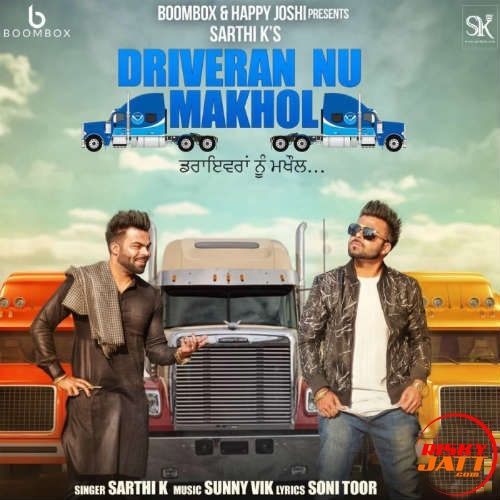 Driveran Nu Makhol Sarthi K Mp3 Song Download