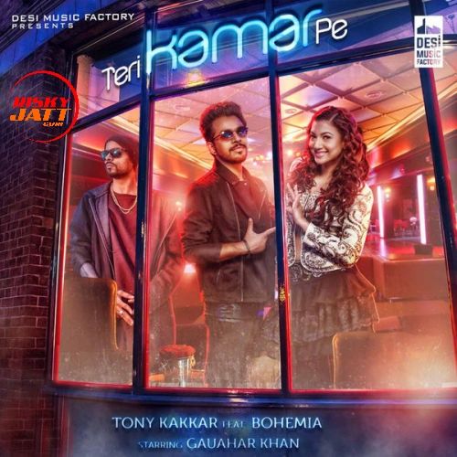 Teri Kamar Pe Tony Kakkar,  Bohemia Mp3 Song Download