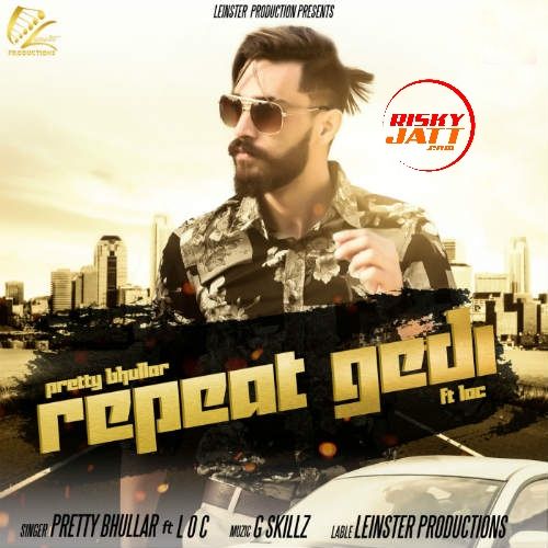 Repeat Gedi Pretty Bhullar, LOC Mp3 Song Download