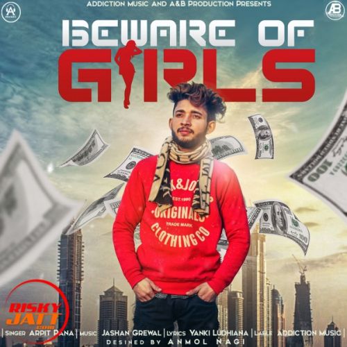 Beware Of Girls Arpit Rana Mp3 Song Download