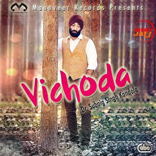 Vichoda Dr Subaig Singh Kandola Mp3 Song Download