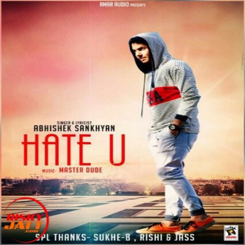 Hate U Abhishek Sankhyan Mp3 Song Download