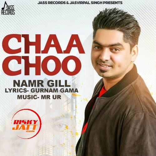 Chaa Choo Namr Gill Mp3 Song Download