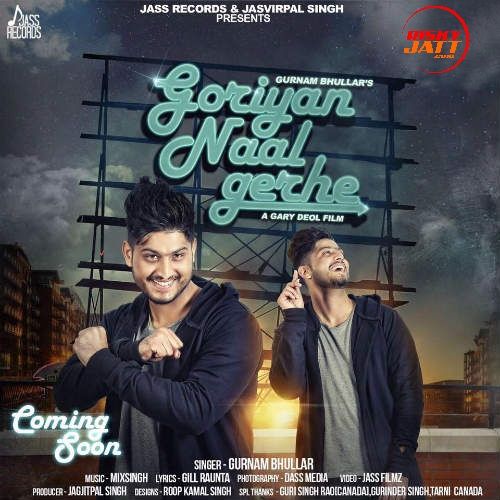 Goriyan Naal Gerhe Gurnam Bhullar Mp3 Song Download