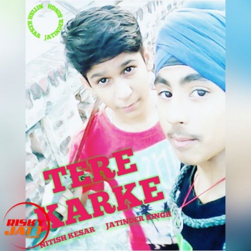 Tere Karke Nitish Kesar, Jatinder Singh Mp3 Song Download