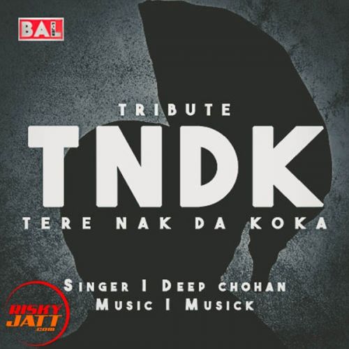 Tere Nak Da Koka (Tribute To Kuldeep Manak) Deep Chohan Mp3 Song Download