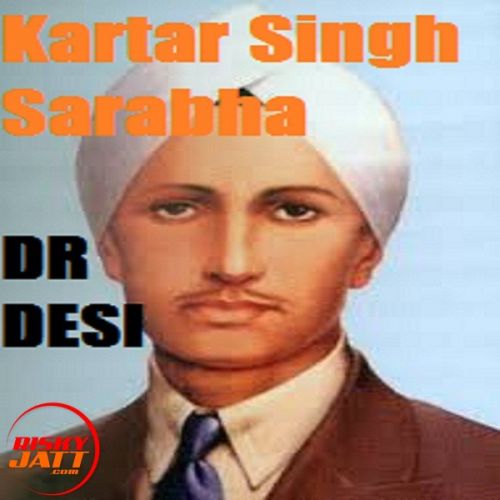 Kartar Singh Sarabha Dr Desi Mp3 Song Download