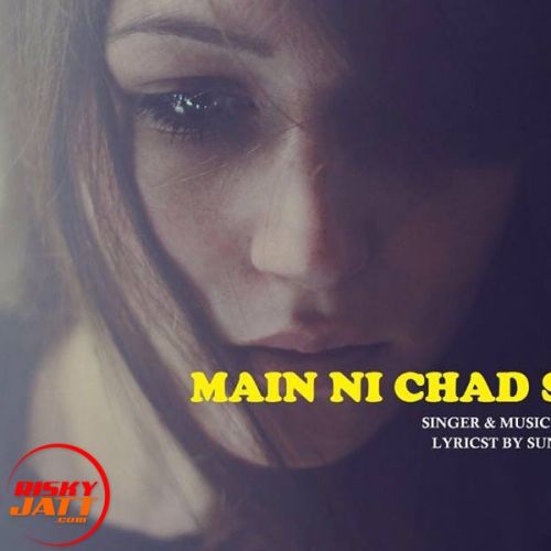 Main Ni Chad Sakdi Sunny Mann Mp3 Song Download