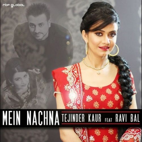 Mein Nachna Tejinder Kaur, Ravi Bal Mp3 Song Download