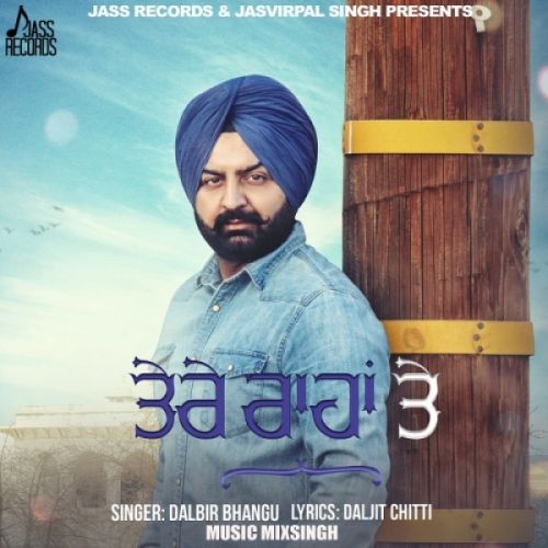 Tere Raahan Te Dalbir Bhangu Mp3 Song Download