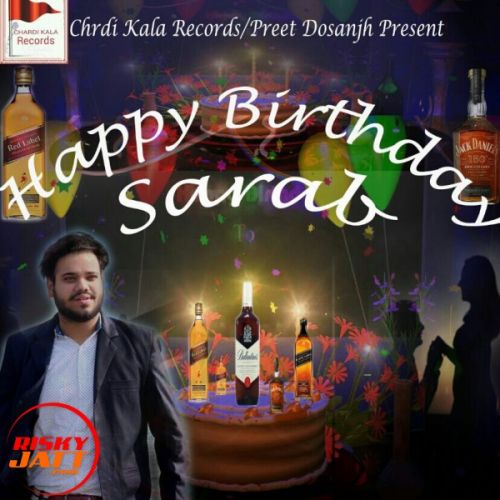 Happy birthday Sarb Romeo Ft Preet Dosanjh Mp3 Song Download