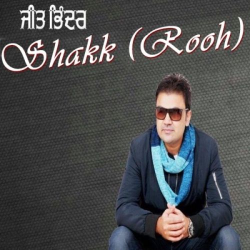 Shakk (Rooh) Jeet Bhinder, G Sonu Muzicals Mp3 Song Download