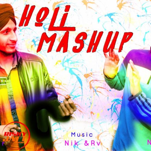 Holi Mashup Nik Madaan,  RV Panesar Mp3 Song Download