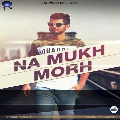 Na Mukh Morh Khush Mp3 Song Download