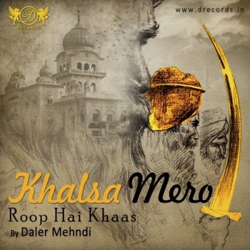 Khalsa Mero Roop Hai Khaas Daler Mehndi Mp3 Song Download