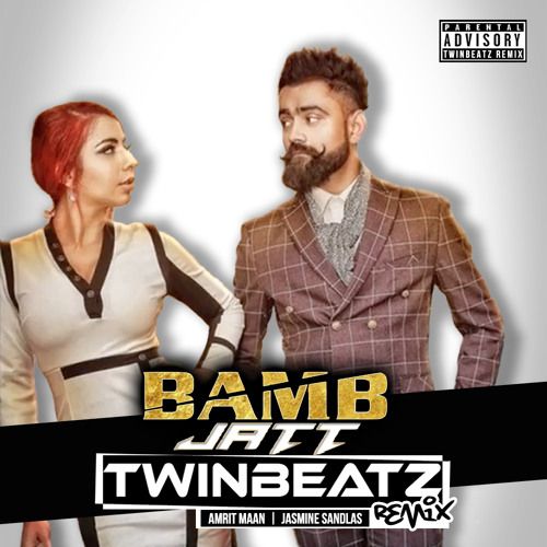 Bamb Jatt (Twinbeatz Remix) Jasmine Sandlas, Amrit Maan, DJ Twinbeatz Mp3 Song Download