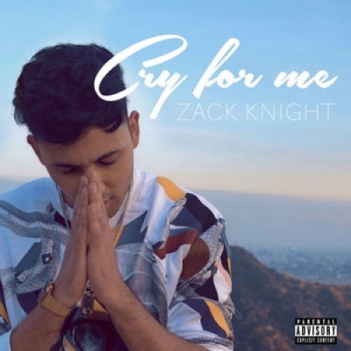 Cry For Me Zack Knight Mp3 Song Download