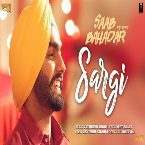 Sargi (Saab Bahadar) Ammy Virk Mp3 Song Download