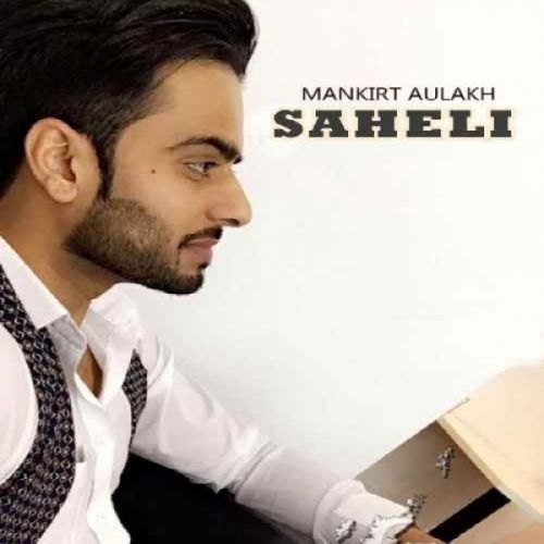 Saheli Mankirt Aulakh Mp3 Song Download