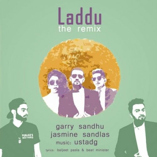 Laddu (Remix Version) Garry Sandhu, Jasmine Sandlas Mp3 Song Download