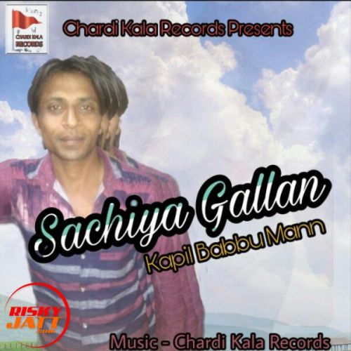 Sachiya Gallan Kapil Babbu Maan Mp3 Song Download