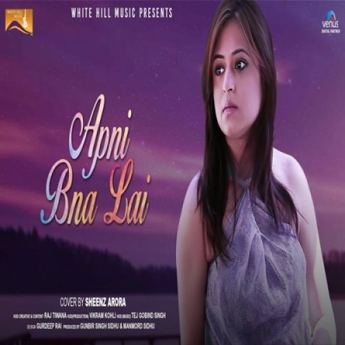 Apni Bna Lai (Cover Song) Sheenz Arora Mp3 Song Download