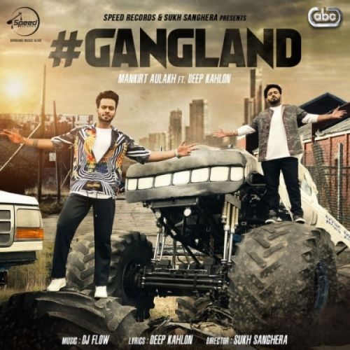 Gangland Mankirt Aulakh, Deep Kahlon Mp3 Song Download