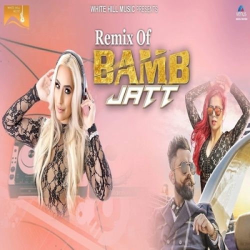 Bamb Jatt Remix Amrit Maan, Jasmine Sandlas, Dj Goddess Mp3 Song Download