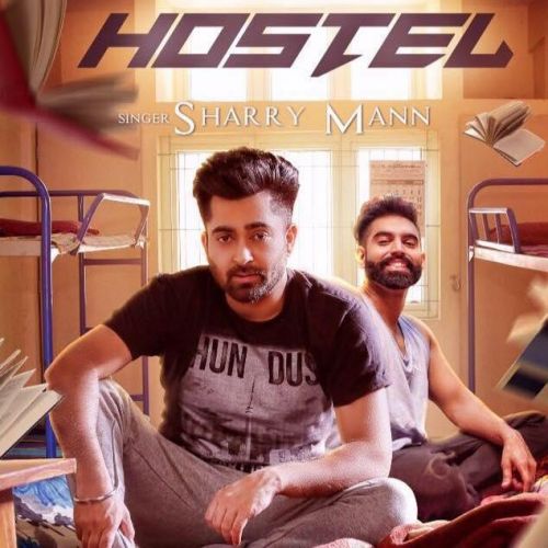 Hostel Sharry Mann Mp3 Song Download