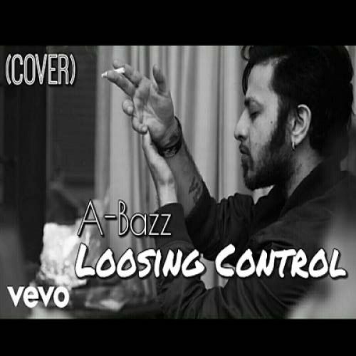 Loosing Control (English And Punjabi Mix Cover) Aabhaas Anand (A Bazz) Mp3 Song Download